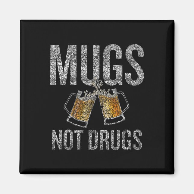 Mugs Not Drugs Distressed Fun  Magnet (Front)
