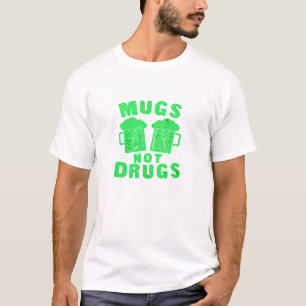 MUGS NOT DRUGS ST. PATRICK'S DAY T-Shirt