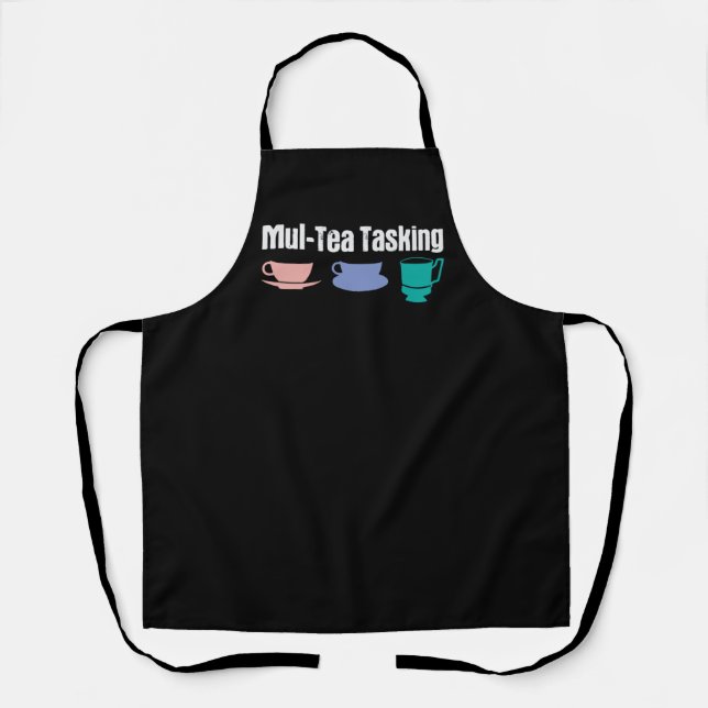 Mul-Tea Tasking Joke Tea Pun Tea Drinker Cups Apron (Front)