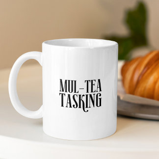 Mul-tea Tasking Typography Humour Modern Coffee Mug