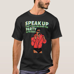 Mullet Speak Up I Can't Hear You Over This Party I T-Shirt