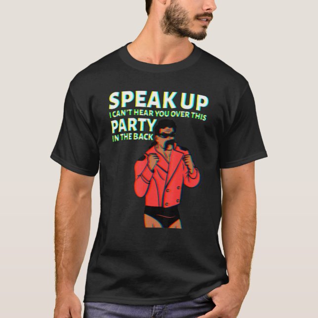 Mullet Speak Up I Can't Hear You Over This Party I T-Shirt (Front)