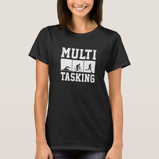 Multi Tasking Grahic Triathlon Triathlete Running  T-Shirt (Front)