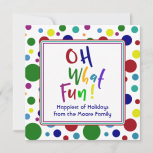 Multicolored Oh What Fun! w/ Colourful Dots Holiday Card