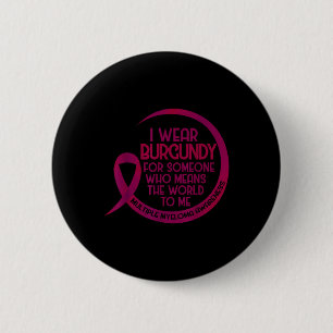 Multiple Myeloma Awareness Burgundy Ribbon I Wear 6 Cm Round Badge