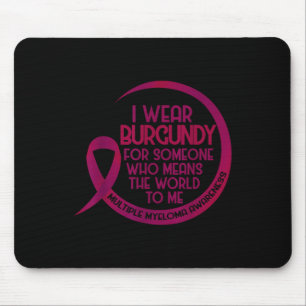 Multiple Myeloma Awareness Burgundy Ribbon I Wear  Mouse Pad