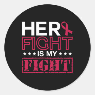 Multiple Myeloma Awareness Her Fight Is My Fight S Classic Round Sticker