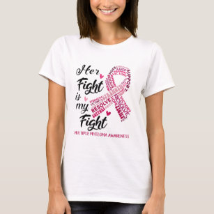 Multiple Myeloma Awareness Her Fight is my Fight T-Shirt