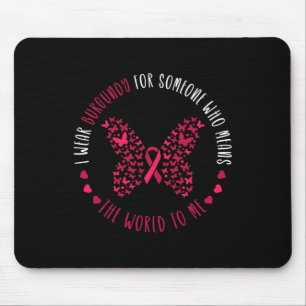Multiple Myeloma Awareness I Wear Burgundy For Som Mouse Pad