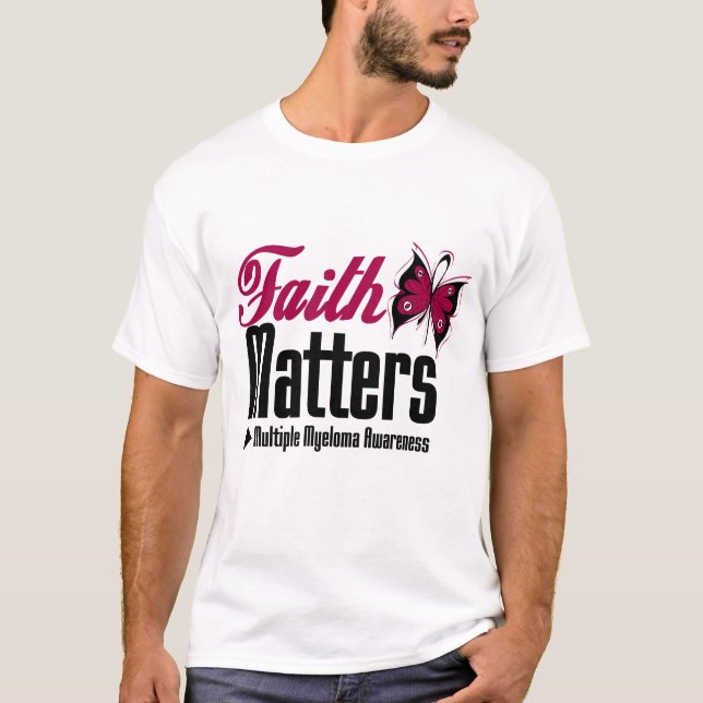 Multiple Myeloma FAITH MATTERS T-Shirt (Front)