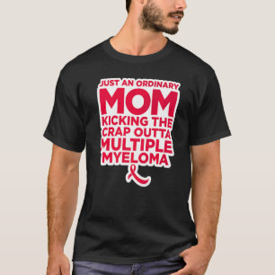 Multiple Myeloma Fighter Quote for Mum T-Shirt