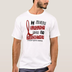 MULTIPLE MYELOMA I Wear Burgundy For Grandmother T-Shirt