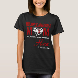 Multiple Myeloma Mum I Raised Mine T-Shirt