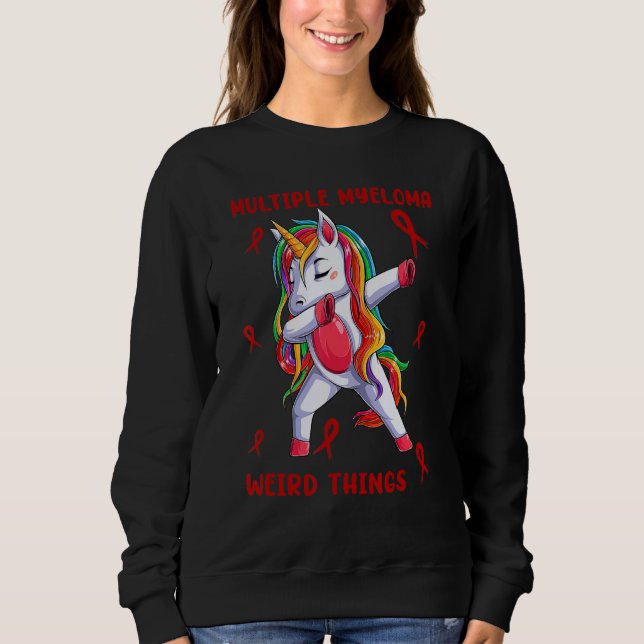 Multiple Myeloma Weird Thing Unicorn Apparel Sweatshirt (Front)