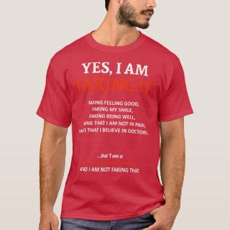 Multiple Sclerosis Awareness I Am Faking It In Thi T-Shirt