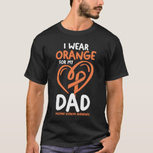 Multiple Sclerosis Awareness I Wear Orange For My  T-Shirt