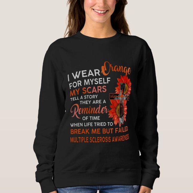 Multiple Sclerosis Awareness I Wear Orange For Mys Sweatshirt (Front)
