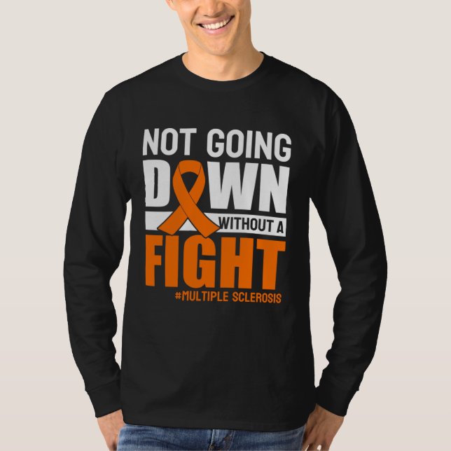 Multiple Sclerosis Awareness Orange Ribbon Not Goi T-Shirt (Front)