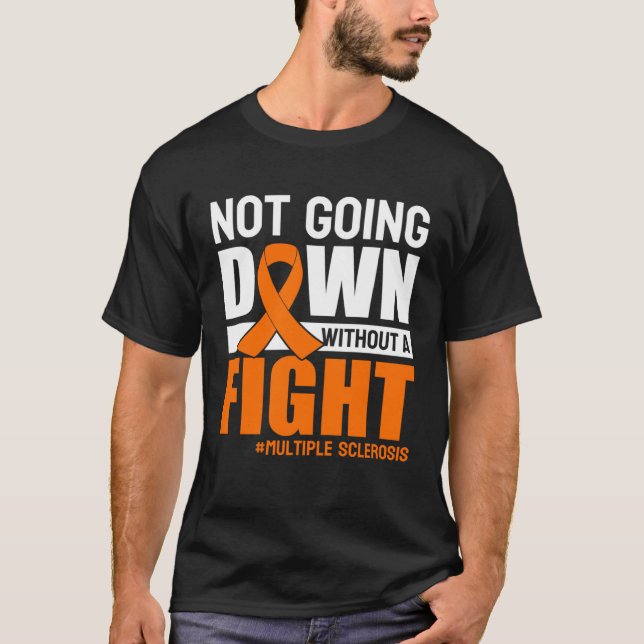 Multiple Sclerosis Awareness Orange Ribbon Not Goi T-Shirt (Front)