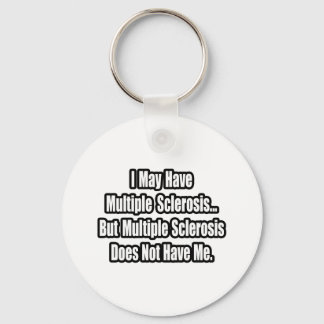 Multiple Sclerosis Does Not Have Me Key Ring