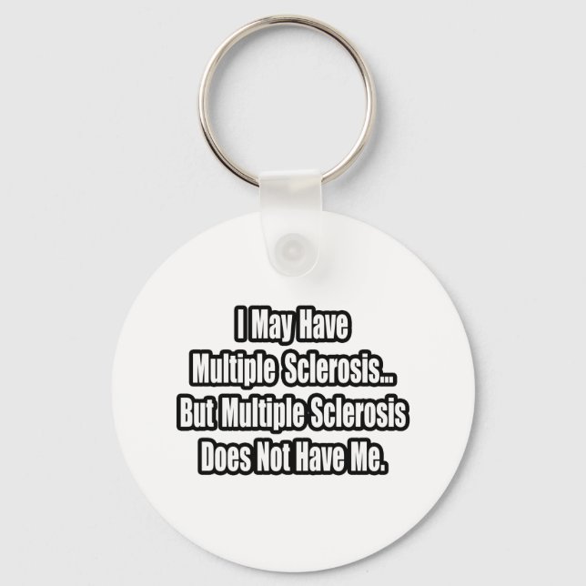 Multiple Sclerosis Does Not Have Me Key Ring (Front)