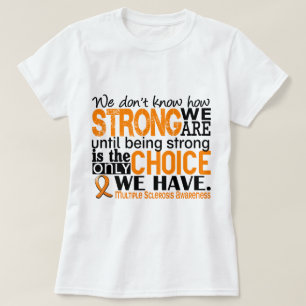 Multiple Sclerosis How Strong We Are T-Shirt
