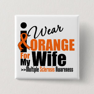 Multiple Sclerosis I Wear Orange For My Wife 15 Cm Square Badge