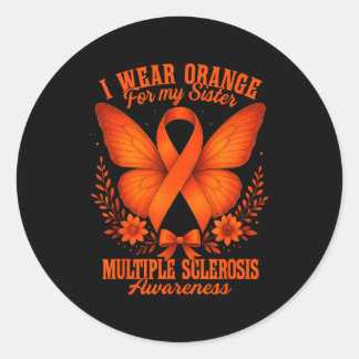 Multiple Sclerosis Ms Awareness I Wear Orange For  Classic Round Sticker