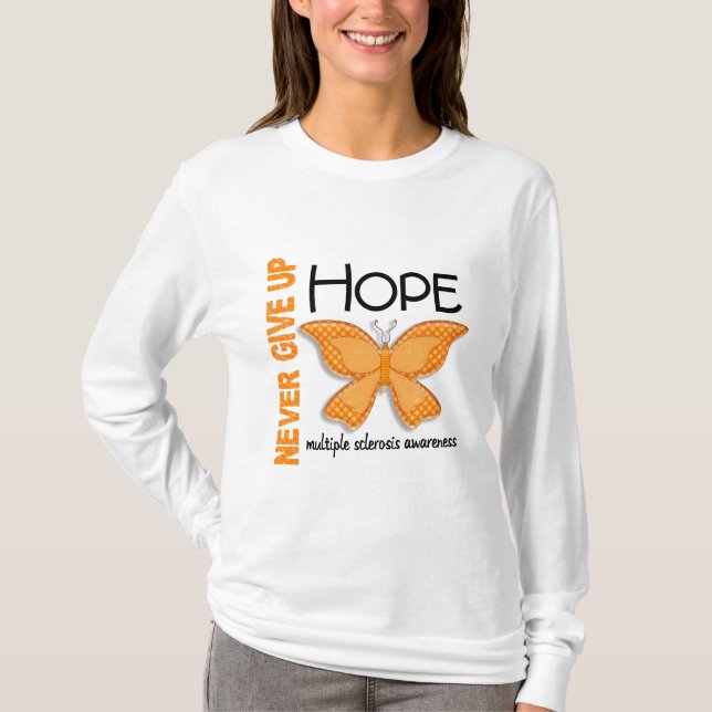 Multiple Sclerosis Never Give Up Hope Butterfly 4 T-Shirt (Front)