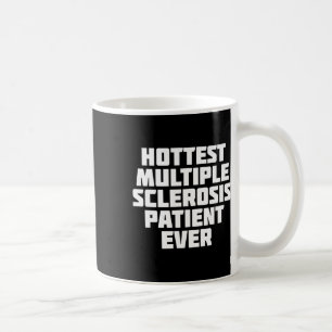 Multiple Sclerosis Patient Ever Fun Coffee Mug