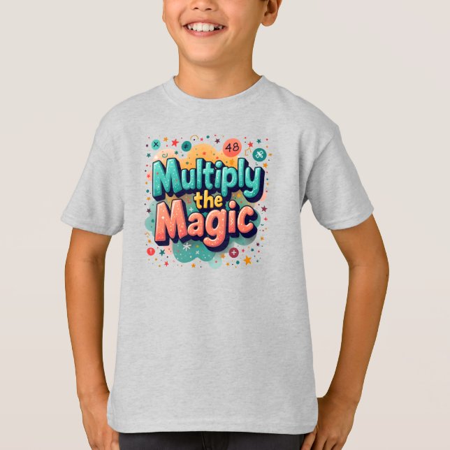  Multiply the Magic – Fun Math Quote T-Shirt (Front)