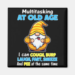 Multitasking at old age can cough burp laugh fart magnet