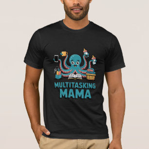 Multitasking Mama Funny Octopus Mum Life Mothers T-Shirt