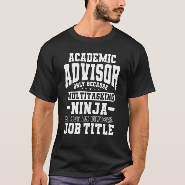 Multitasking Ninja Job Title Academic Advisor T-Shirt (Front)