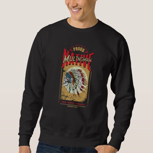 Multnomah Native American Indian Warrior Tribe Pro Sweatshirt (Front)