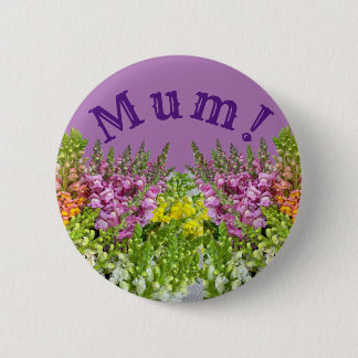 MUM! 6 CM ROUND BADGE