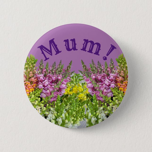 MUM!  6 CM ROUND BADGE (Front)