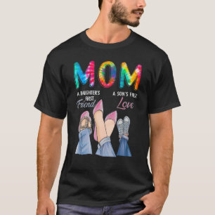 Mum A Daughteru2019s First Friend A Sonu2019s Firs T-Shirt