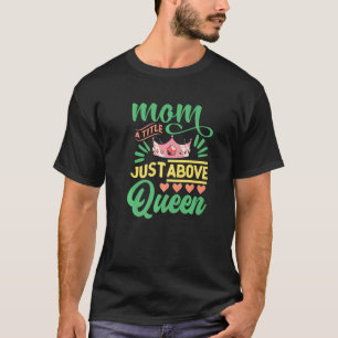 Mum A Title Just Above Queen Crown Graphic for Mo T-Shirt