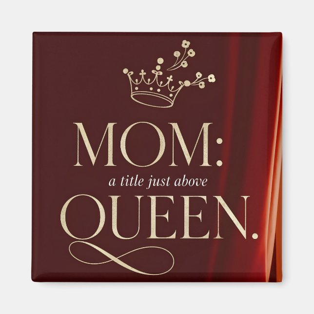 Mum A Title Just Above Queen - Elegant Crown Magnet (Front)