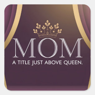 Mum A Title Just Above Queen - Elegant Crown Square Sticker