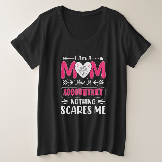 Mum And A Accountant Nothing Scares Me, Funny Plus Size T-Shirt (Design Front)