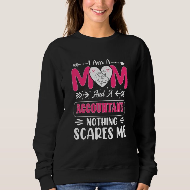 Mum And A Accountant Nothing Scares Me, Funny Sweatshirt (Front)