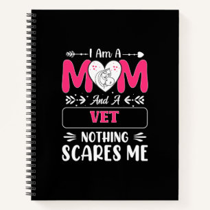 Mum And A Vet Nothing Scares Me, Funny Vet Mum Notebook
