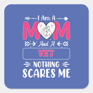 Mum And A Vet Nothing Scares Me, Funny Vet Mum Square Sticker