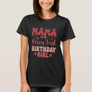 Mum And Dad Mama Berry First Birthday Girl Strawbe T-Shirt