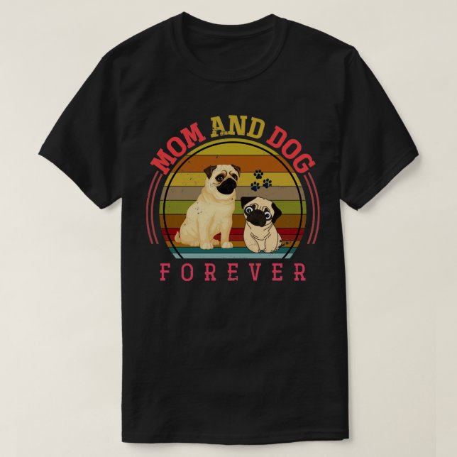 Mum And Dog Forever Dow Owner Pug T-Shirt (Design Front)