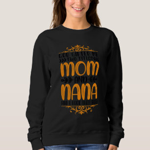 Mum And Grandma Quote Family Humour Text 7 Sweatshirt