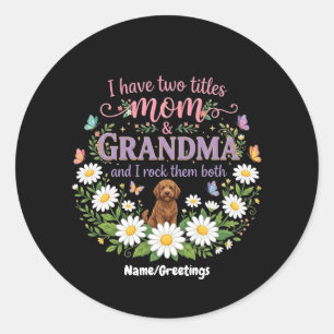 Mum and Grandma Two Titles Floral Dog Daisy Design Classic Round Sticker