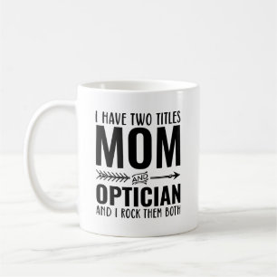 Mum And Optician Funny Coffee Mug